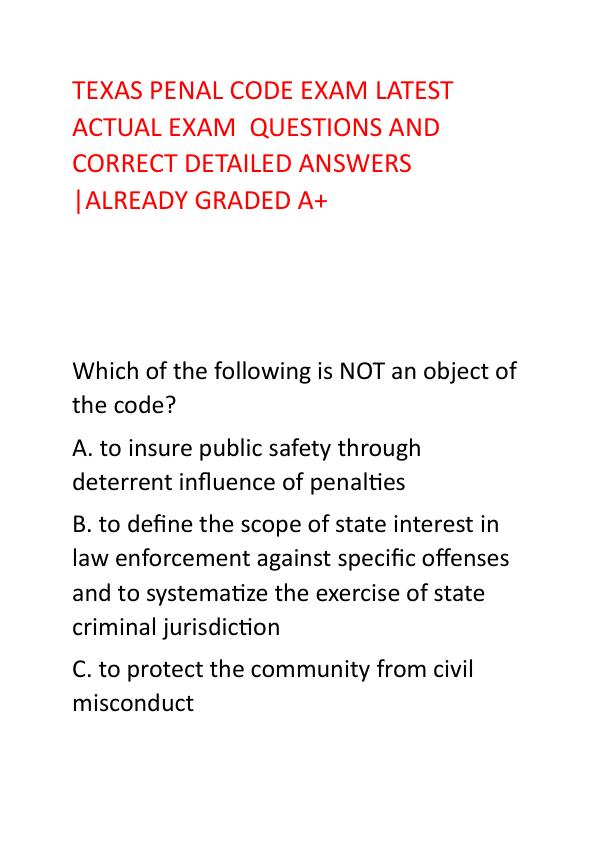 TEXAS PENAL CODE EXAM LATEST ACTUAL EXAM  QUESTIONS AND CORRECT DETAILED ANSWERS.pdf