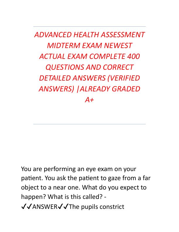 ADVANCED HEALTH ASSESSMENT MIDTERM EXAM NEWEST ACTUAL EXAM COMPLETE 400 QUESTIONS AND CORRECT DETAILED ANSWERS.pdf