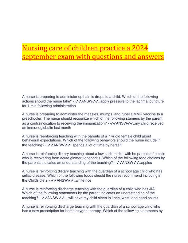 Nursing care of children practice a 2024 september exam with questions and answers.pdf