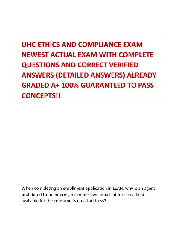 UHC ETHICS AND COMPLIANCE EXAM NEWEST ACTUAL EXAM WITH COMPLETE QUESTIONS AND CORRECT VERIFIED ANSWERS (DETAILED ANSWERS) ALREADY GRADED A+ 100% GUARANTEED TO PASS CONCEPTS!!