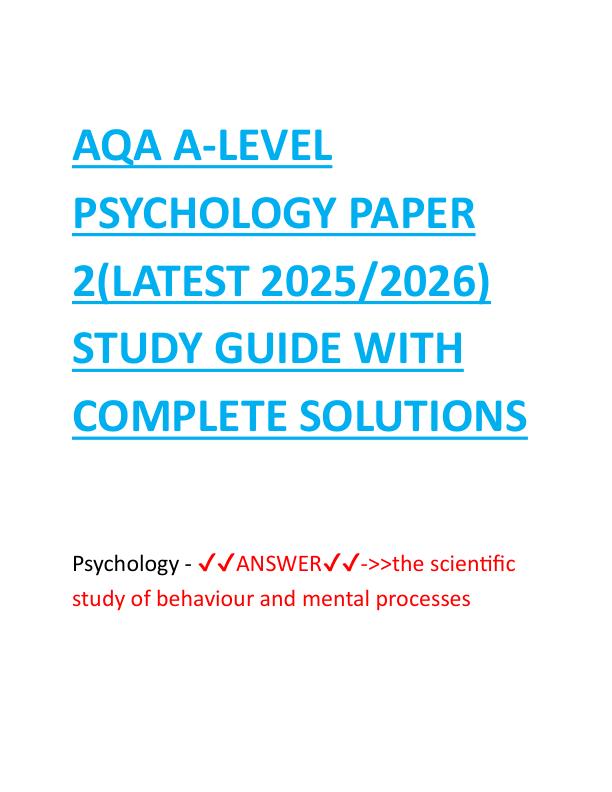 AQA A-LEVEL PSYCHOLOGY PAPER 2(LATEST 2025/2026) STUDY GUIDE WITH COMPLETE SOLUTIONS 