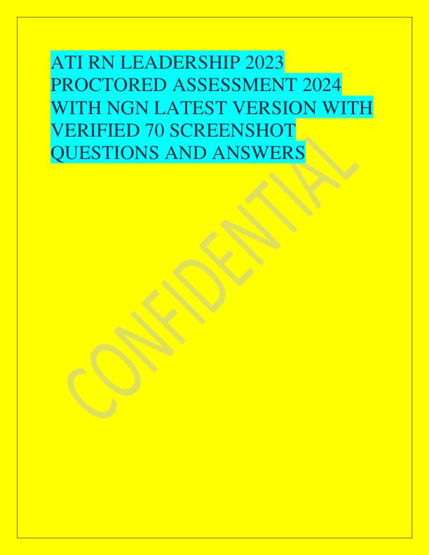 ATI RN LEADERSHIP 2023 PROCTORED ASSESSMENT 2024 WITH NGN LATEST VERSION WITH VERIFIED 70 SCREENSHOT QUESTIONS AND ANSWERS.pdf