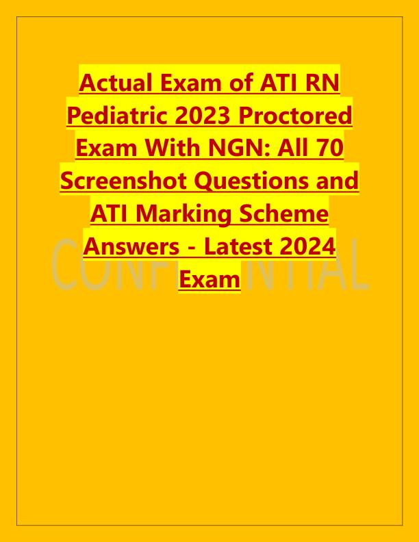 Actual Exam of ATI RN Pediatric 2023 Proctored Exam With NGN.pdf